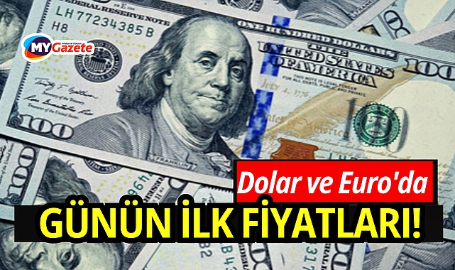 Dolar ve Euro'da günün ilk fiyatları!