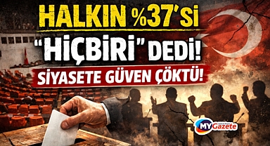 Halkın %37’si “HİÇBİRİ” DEDİ! Siyasete Güven ÇÖKTÜ