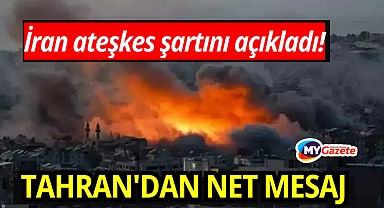 İran ateşkes şartını açıkladı! Tahran'dan net mesaj