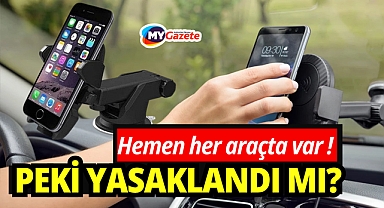 Otomobillerde telefon tutucular yasaklandı mı? Milyonları ilgilendiren açıklama