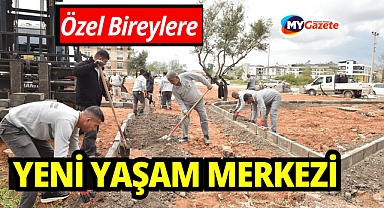 Özel bireylere özel alan: Yeni yaşam merkezi inşa ediliyor