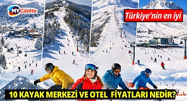 Türkiye'nin en iyi 10 kayak merkezi ve otel  fiyatları nedir?