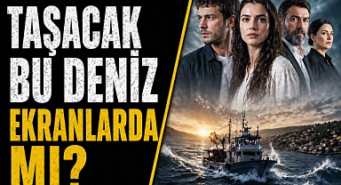 1 Mayıs kararı netleşti: Taşacak Bu Deniz ekranlarda mı?