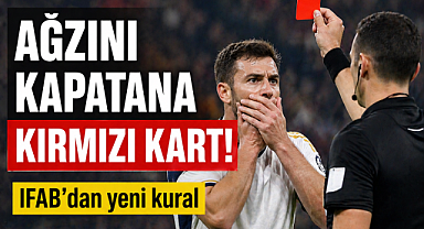 Ağzını kapatana kırmızı kart! IFAB'dan yeni kural