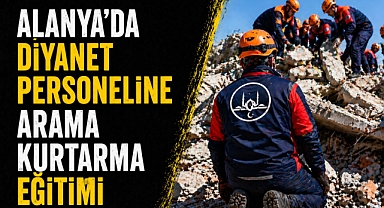 Alanya Müftülüğü personeline afet eğitimi: Arama kurtarma hazırlığı başladı