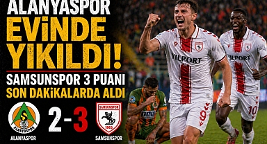 Alanyaspor evinde yıkıldı, Samsunspor 3 puanı son dakikalarda aldı