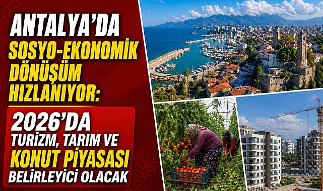 Antalya 2026'ya güçlü potansiyel ve artan ekonomik baskılarla giriyor