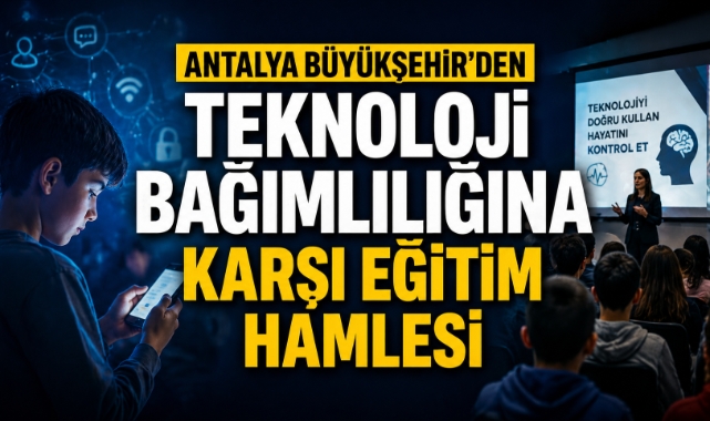 Antalya Büyükşehir'den teknoloji bağımlılığına karşı eğitim hamlesi