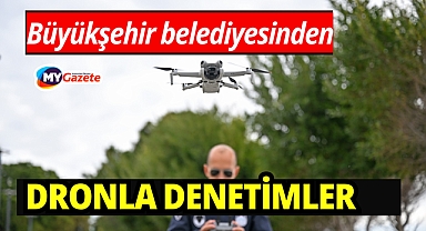 Antalya Büyükşehir zabıtasından dronla denetim