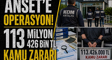 Antalya'da ANSET operasyonu: 34 gözaltı kararı