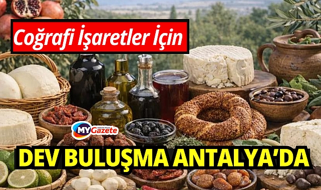 Antalya'da dev zirve başlıyor: Coğrafi işaretler konuşulacak!