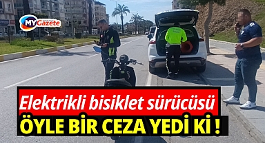 Antalya'da elektrikli bisiklet sürücüsü öyle bir ceza yedi ki !