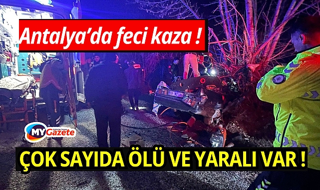Antalya'da feci trafik kazası: Ölü ve yaralılar var!