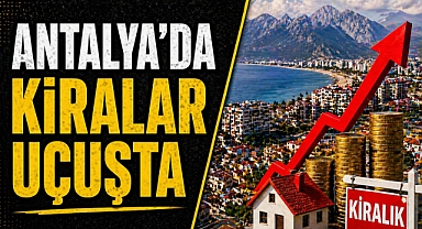 Antalya’da kiralar yeniden tırmanışta: Yaz öncesi kritik dönem