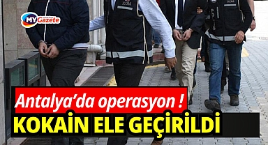 Antalya’da operasyon: 1 kilo 200 gram kokain ele geçirildi
