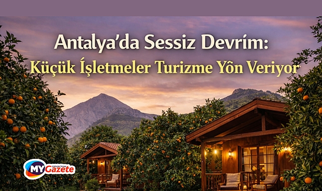 Antalya’da Sessiz Devrim: Küçük İşletmeler Turizmin Yönünü Değiştiriyor