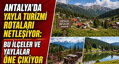 Antalya’da yayla turizmi yükselişte: Serin kaçış rotaları ilgi görüyor