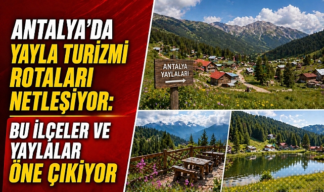 Antalya’da yayla turizmi yükselişte: Serin kaçış rotaları ilgi görüyor