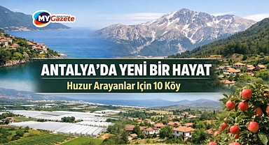 Antalya’da Yeni Bir Hayat: Huzur Arayanlar İçin 10 Köy 
