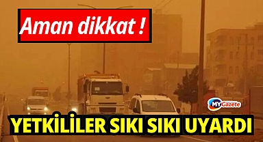 Antalya'da yetkililer sıkı sıkı uyardı: Toz yağabilir aman dikkat !