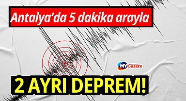 Antalya Demre'de 5 dakika arayla iki ayrı deprem! 