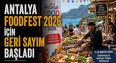 Antalya FoodFest 2026 için geri sayım başladı