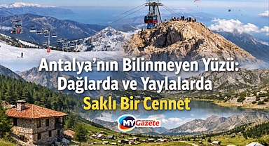 Antalya’nın Bilinmeyen Yüzü: Dağlarda ve Yaylalarda Saklı Bir Cennet