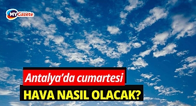 Antlaya 11 Nisan hava durumu nasıl? Yağmur varmı ?