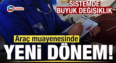 Araç muayenesinde yeni dönem! Sistemde köklü değişiklik!