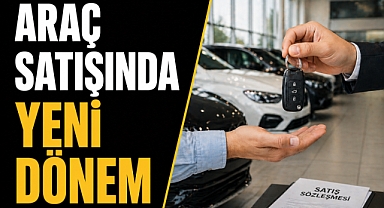 Araç satışında yeni dönem: o zorunluluk kaldırıldı