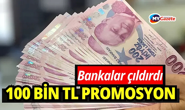Bankalar Arasında Büyük Rekabet: Promosyonlar 100 Bin TL’ye Dayandı