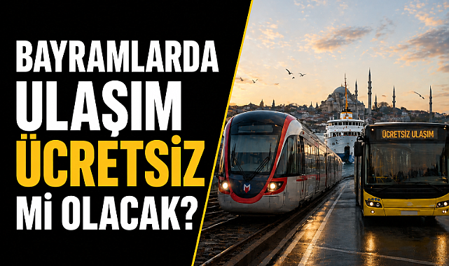 Bayramlarda ulaşım ücretsiz: karar Resmi Gazete’de
