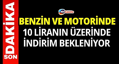 Benzin ve motorinde 10 liranın üzerinde indirim beklentisi