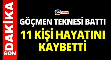 Bodrum'da göçmen teknesi battı: 11 kişi hayatını kaybetti