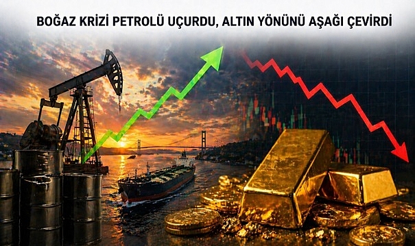 Boğaz gerilimi piyasayı sarstı: Petrol yükseldi, altın geri çekildi