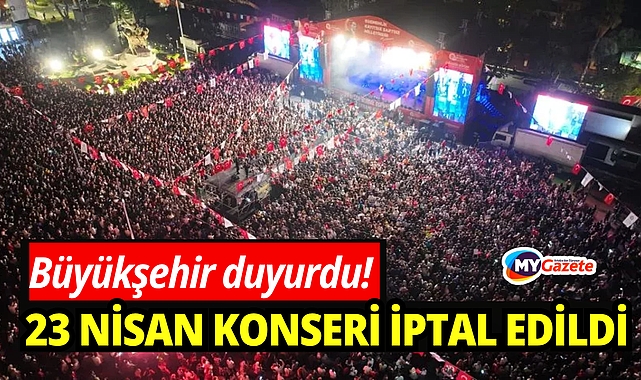 Büyükşehir Duyurdu: Antalya’da 23 Nisan Konseri İptal Edildi!