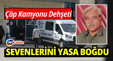 Çöp kamyonu dehşeti: yaşlı adam hayatını kaybetti