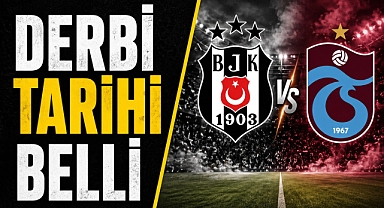 DERBİ TARİHİ NETLEŞTİ