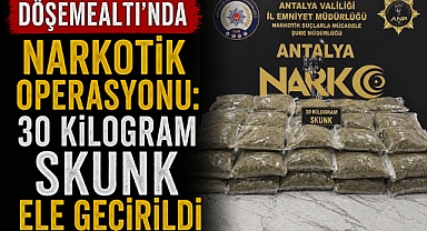 Döşemealtı’nda narkotik operasyonu: 30 kilogram skunk ele geçirildi
