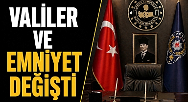 Emniyet ve Valiliklerde gece yarısı kararnamesi: Büyük değişim