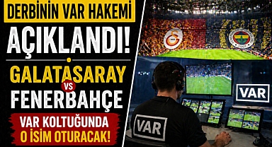 Galatasaray–Fenerbahçe derbisinin VAR hakemi belli oldu