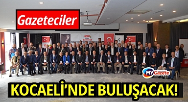 Gazeteciler Kocaeli’nde buluşacak!