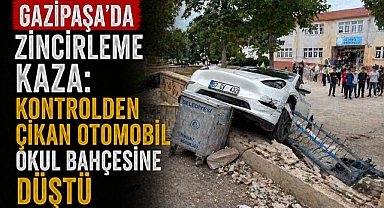 Gazipaşa’da zincirleme kaza: Kontrolden çıkan otomobil okul bahçesine düştü