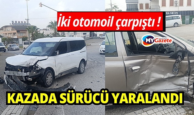 Hafif ticari araçla çarpışan otomobilin sürücüsü yaralandı