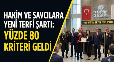 Hakim ve savcılara yeni terfi şartı: yüzde 80 kriteri geldi