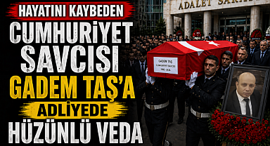Hayatını kaybeden Cumhuriyet Savcısı Gadem Taş'a adliyede hüzünlü veda