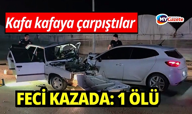 İki otomobilin kafa kafaya çarpıştı: 1 ölü