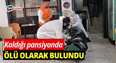 Kaldığı pansiyon odasında ölü olarak bulundu