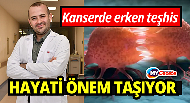 Kanserde erken teşhis hayati önem taşıyor