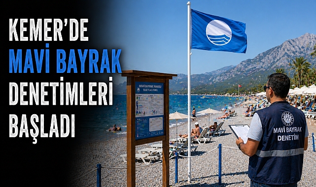 Kemer’de Mavi Bayrak denetimleri başladı: 50 tesiste inceleme